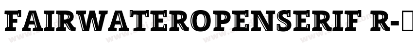 FairwaterOpenSerif R字体转换